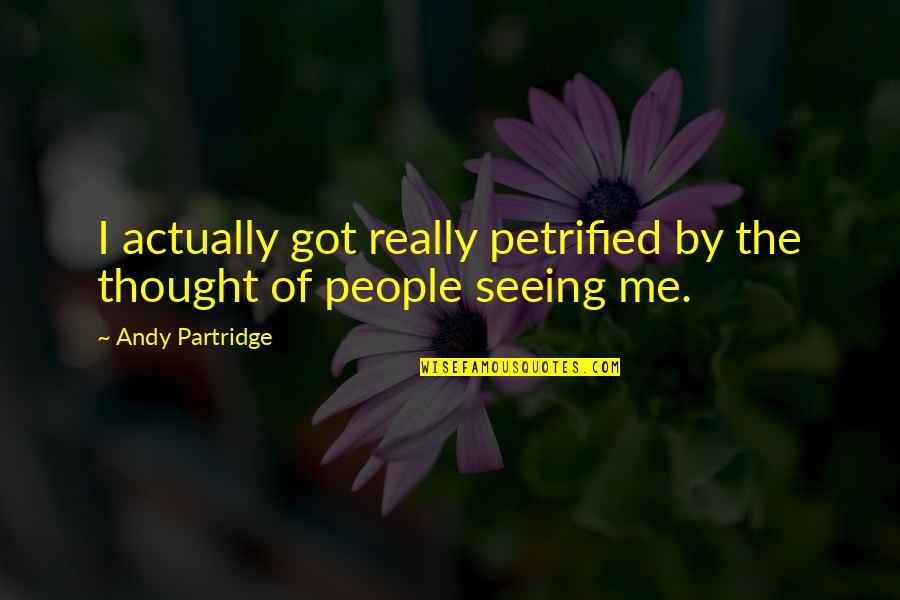 Funny Gout Quotes By Andy Partridge: I actually got really petrified by the thought