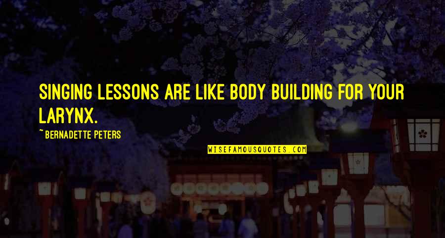 Funny Gout Quotes By Bernadette Peters: Singing lessons are like body building for your Funny Gout Quotes By Bernadette Peters: Singing lessons are like body building for your