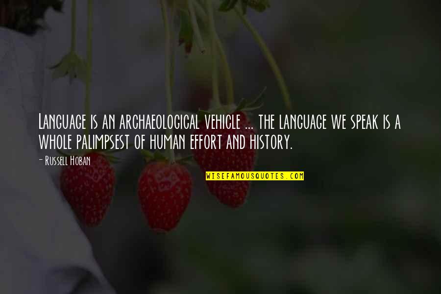 Funny Gout Quotes By Russell Hoban: Language is an archaeological vehicle ... the language