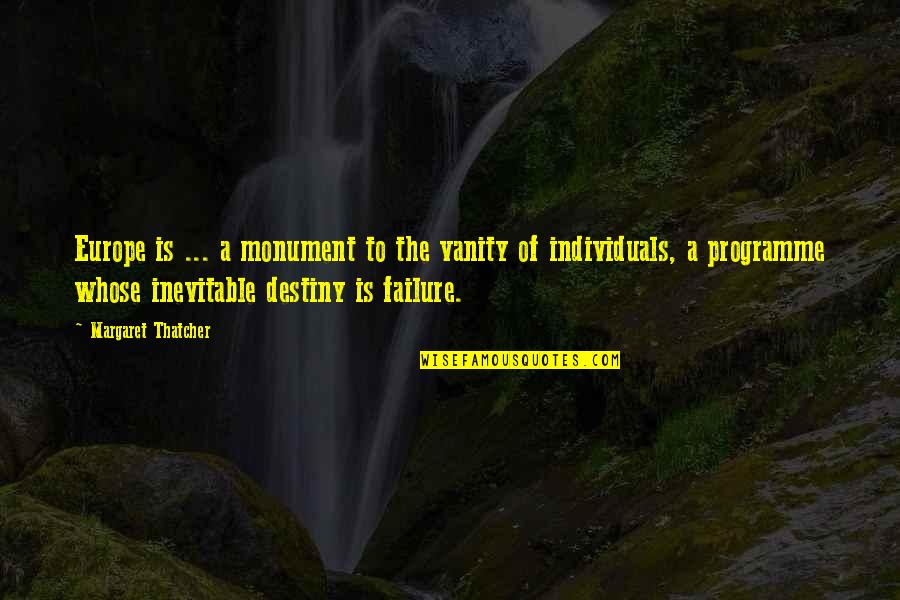 Funny Governance Quotes By Margaret Thatcher: Europe is ... a monument to the vanity Funny Governance Quotes By Margaret Thatcher: Europe is ... a monument to the vanity