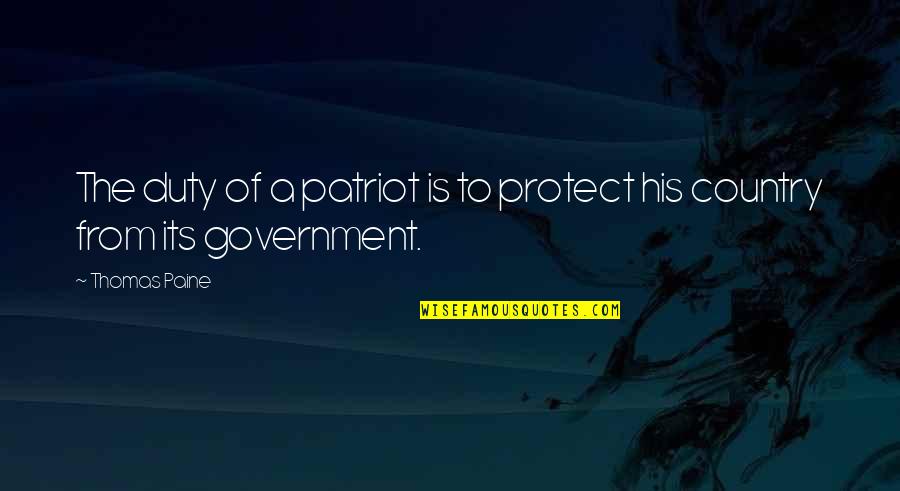 Funny Government Quotes By Thomas Paine: The duty of a patriot is to protect