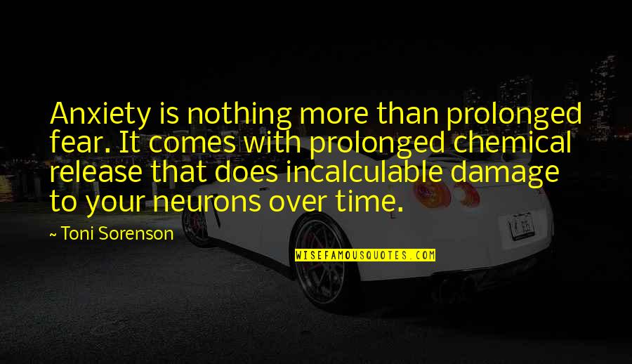 Funny Government Regulation Quotes By Toni Sorenson: Anxiety is nothing more than prolonged fear. It