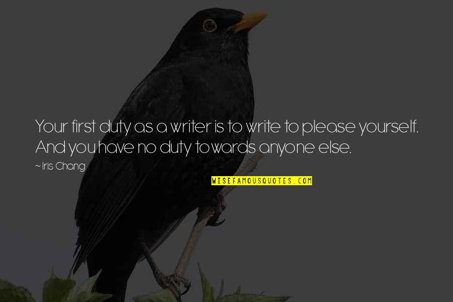 Funny Gq Quotes By Iris Chang: Your first duty as a writer is to