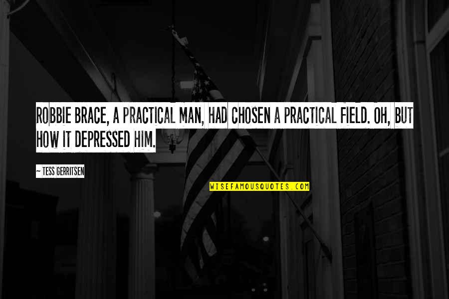 Funny Grad Bio Quotes By Tess Gerritsen: Robbie Brace, a practical man, had chosen a Funny Grad Bio Quotes By Tess Gerritsen: Robbie Brace, a practical man, had chosen a