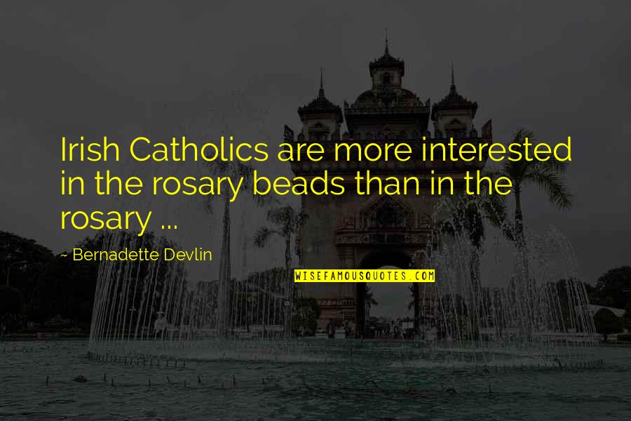 Funny Graduation Cake Quotes By Bernadette Devlin: Irish Catholics are more interested in the rosary