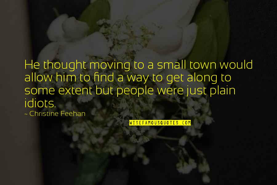 Funny Graduation Cake Quotes By Christine Feehan: He thought moving to a small town would