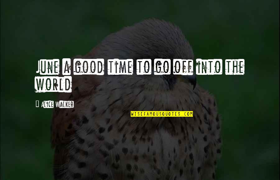 Funny Grandparents Quotes By Alice Walker: June a good time to go off into