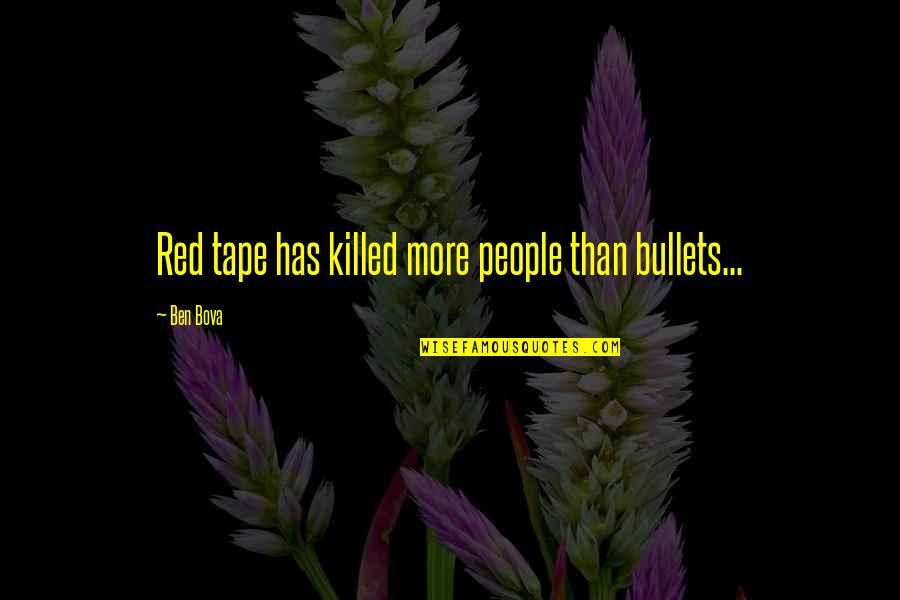 Funny Graphic Quotes By Ben Bova: Red tape has killed more people than bullets...