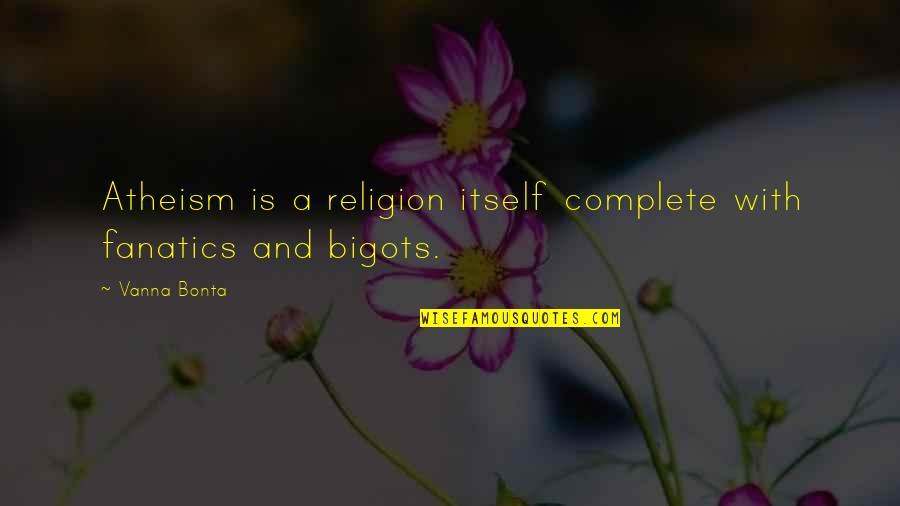 Funny Graphic Quotes By Vanna Bonta: Atheism is a religion itself complete with fanatics