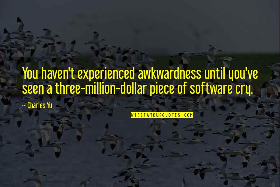 Funny Graphic Tee Quotes By Charles Yu: You haven't experienced awkwardness until you've seen a