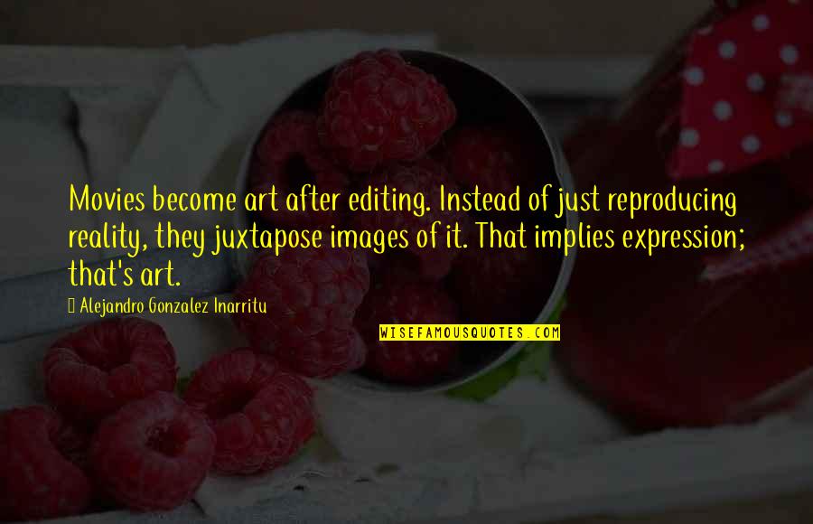 Funny Grass Cutting Quotes By Alejandro Gonzalez Inarritu: Movies become art after editing. Instead of just Funny Grass Cutting Quotes By Alejandro Gonzalez Inarritu: Movies become art after editing. Instead of just