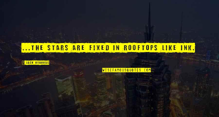 Funny Grateful Dead Quotes By Jack Kerouac: ...the stars are fixed in rooftops like ink. Funny Grateful Dead Quotes By Jack Kerouac: ...the stars are fixed in rooftops like ink.