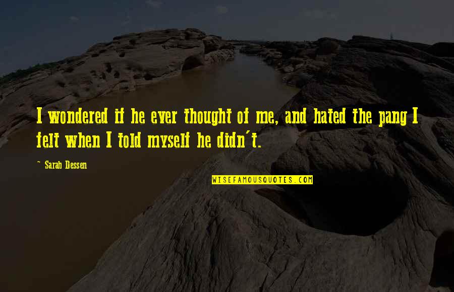 Funny Great Escape Quotes By Sarah Dessen: I wondered if he ever thought of me, Funny Great Escape Quotes By Sarah Dessen: I wondered if he ever thought of me,