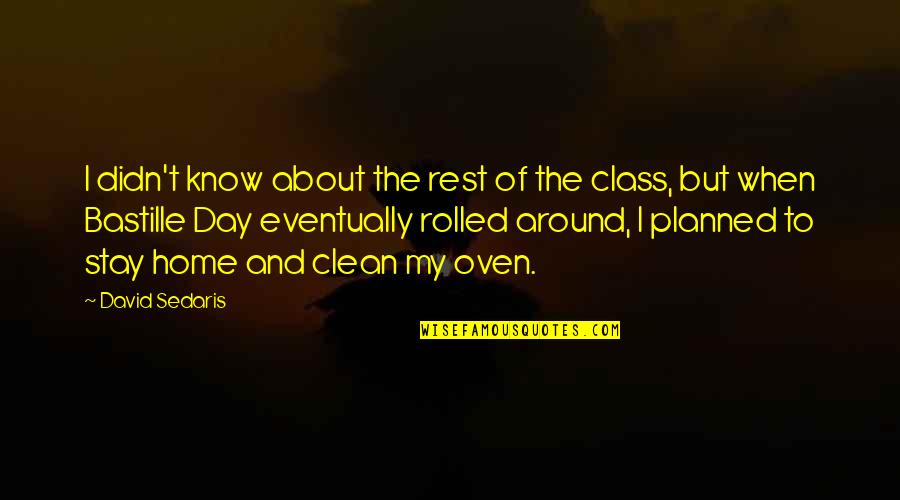 Funny Greedy Quotes By David Sedaris: I didn't know about the rest of the