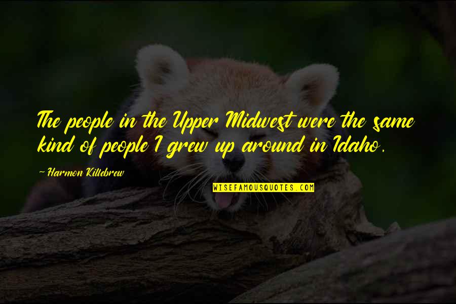 Funny Greg Giraldo Quotes By Harmon Killebrew: The people in the Upper Midwest were the Funny Greg Giraldo Quotes By Harmon Killebrew: The people in the Upper Midwest were the