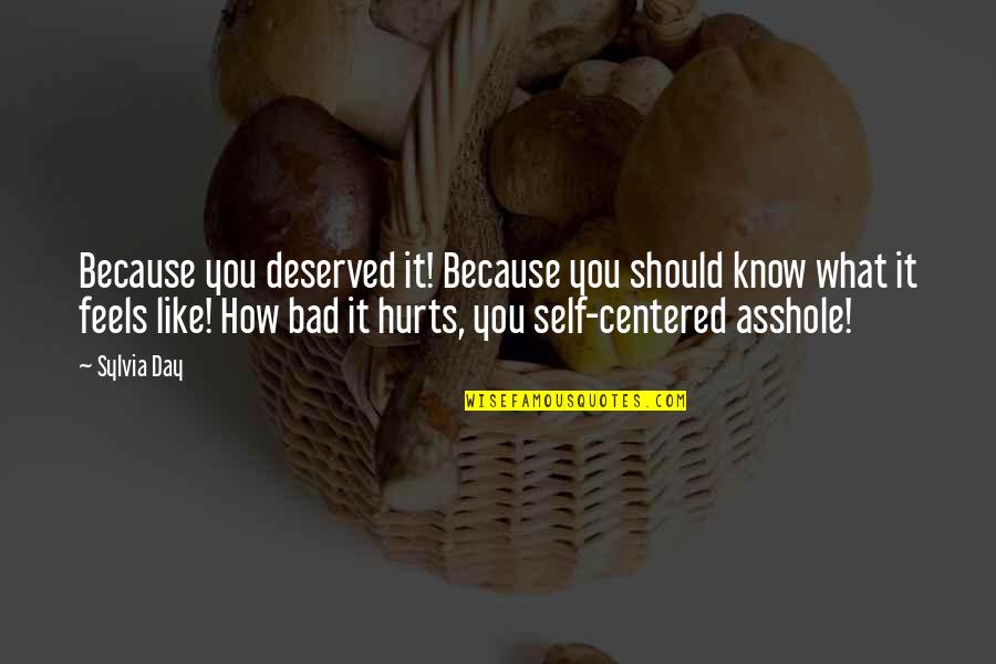 Funny Grey's Anatomy Quotes By Sylvia Day: Because you deserved it! Because you should know Funny Grey's Anatomy Quotes By Sylvia Day: Because you deserved it! Because you should know