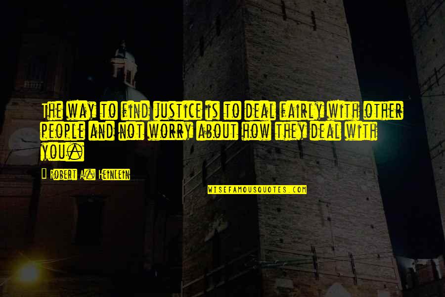 Funny Greys Quotes By Robert A. Heinlein: The way to find justice is to deal