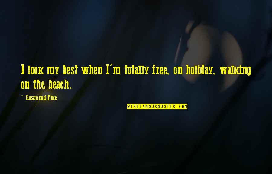 Funny Greys Quotes By Rosamund Pike: I look my best when I'm totally free,