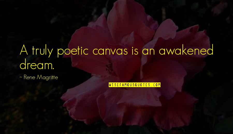 Funny Groundskeeper Willie Quotes By Rene Magritte: A truly poetic canvas is an awakened dream. Funny Groundskeeper Willie Quotes By Rene Magritte: A truly poetic canvas is an awakened dream.