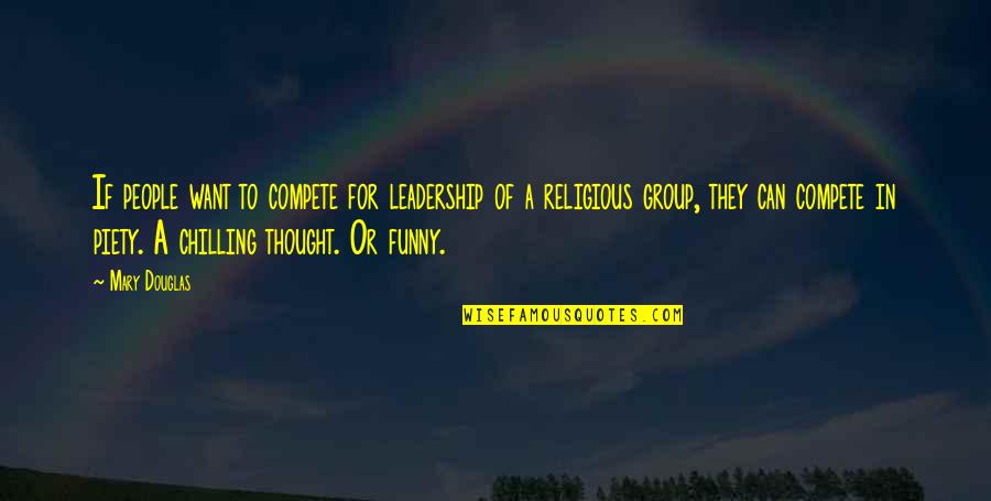 Funny Group Quotes By Mary Douglas: If people want to compete for leadership of