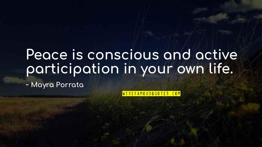 Funny Group Quotes By Mayra Porrata: Peace is conscious and active participation in your