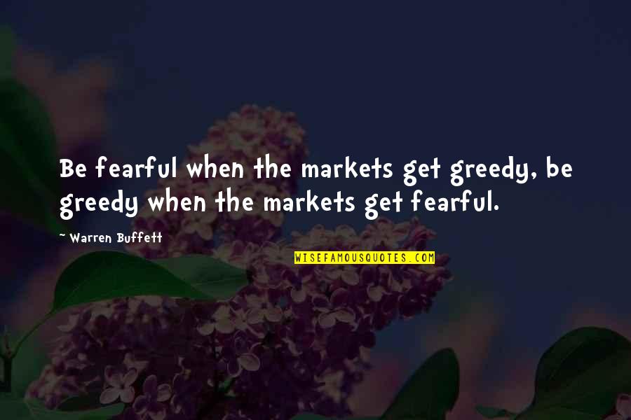 Funny Group Quotes By Warren Buffett: Be fearful when the markets get greedy, be