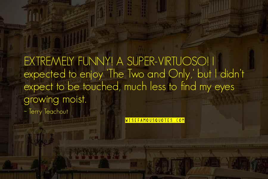 Funny Growing Up Quotes By Terry Teachout: EXTREMELY FUNNY! A SUPER-VIRTUOSO! I expected to enjoy Funny Growing Up Quotes By Terry Teachout: EXTREMELY FUNNY! A SUPER-VIRTUOSO! I expected to enjoy