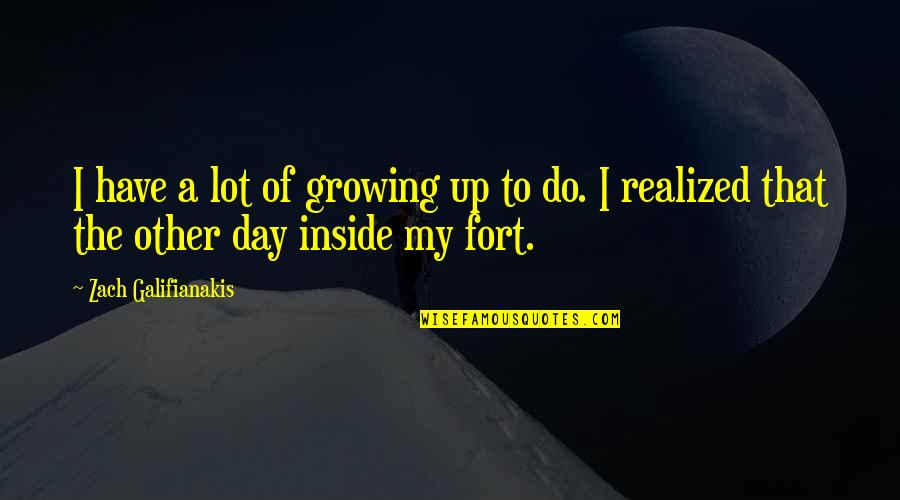 Funny Growing Up Quotes By Zach Galifianakis: I have a lot of growing up to Funny Growing Up Quotes By Zach Galifianakis: I have a lot of growing up to