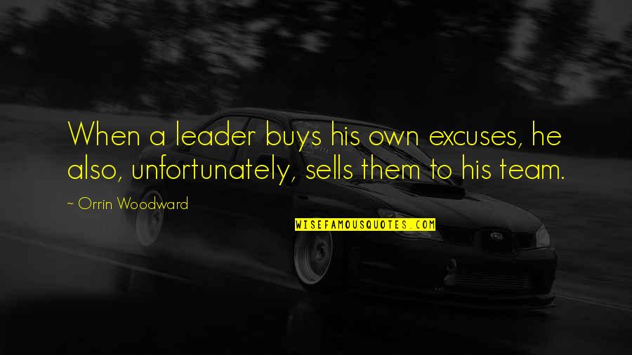 Funny Gti Quotes By Orrin Woodward: When a leader buys his own excuses, he
