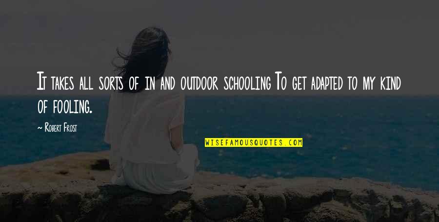 Funny Gud Evening Quotes By Robert Frost: It takes all sorts of in and outdoor