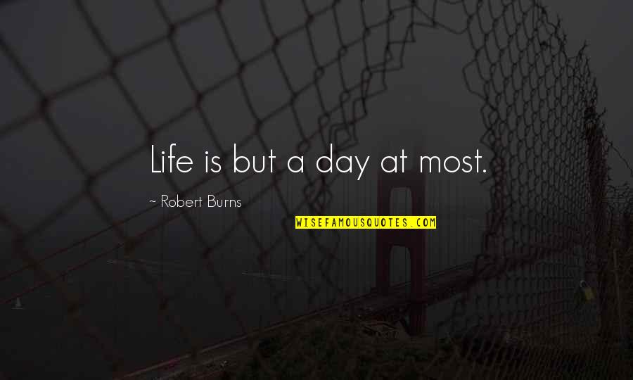 Funny Gud Nite Quotes By Robert Burns: Life is but a day at most.