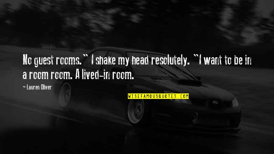 Funny Guest Room Quotes By Lauren Oliver: No guest rooms." I shake my head resolutely. Funny Guest Room Quotes By Lauren Oliver: No guest rooms." I shake my head resolutely.
