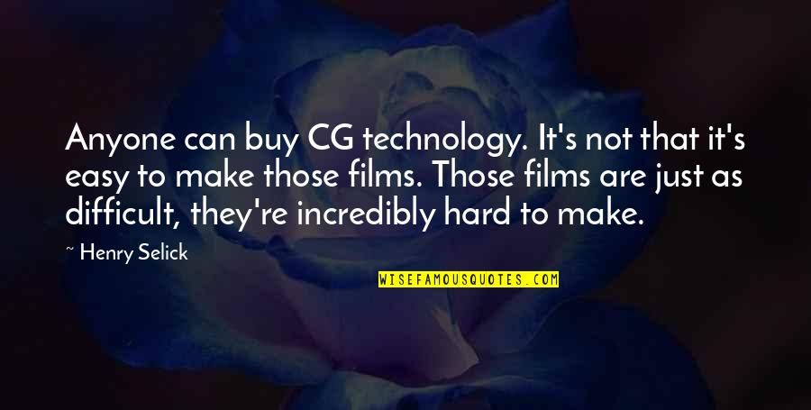 Funny Guidance Counselor Quotes By Henry Selick: Anyone can buy CG technology. It's not that