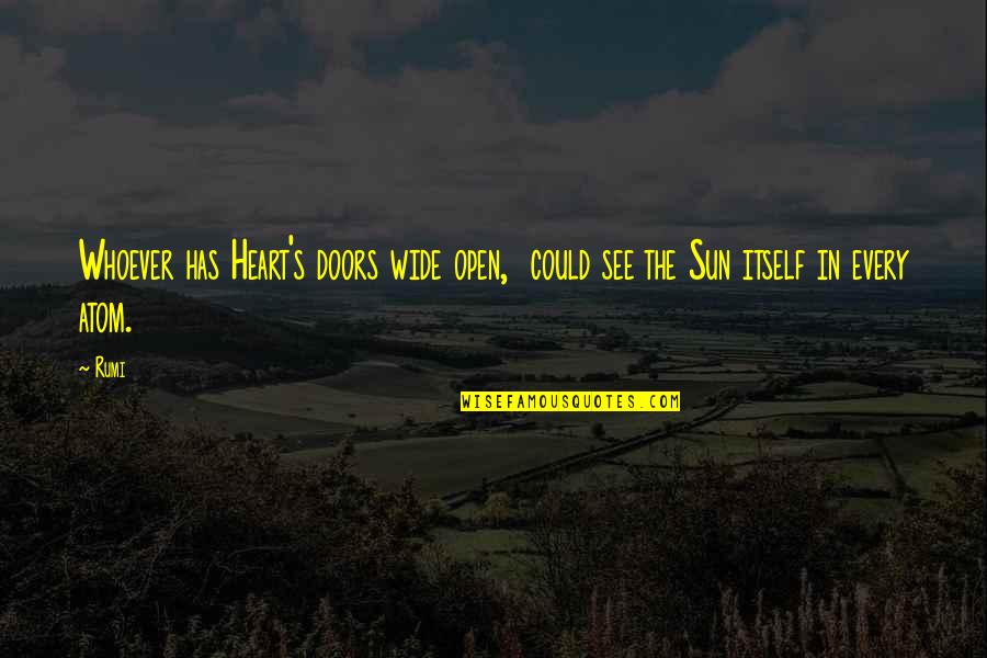 Funny Guilty Quotes By Rumi: Whoever has Heart's doors wide open, could see