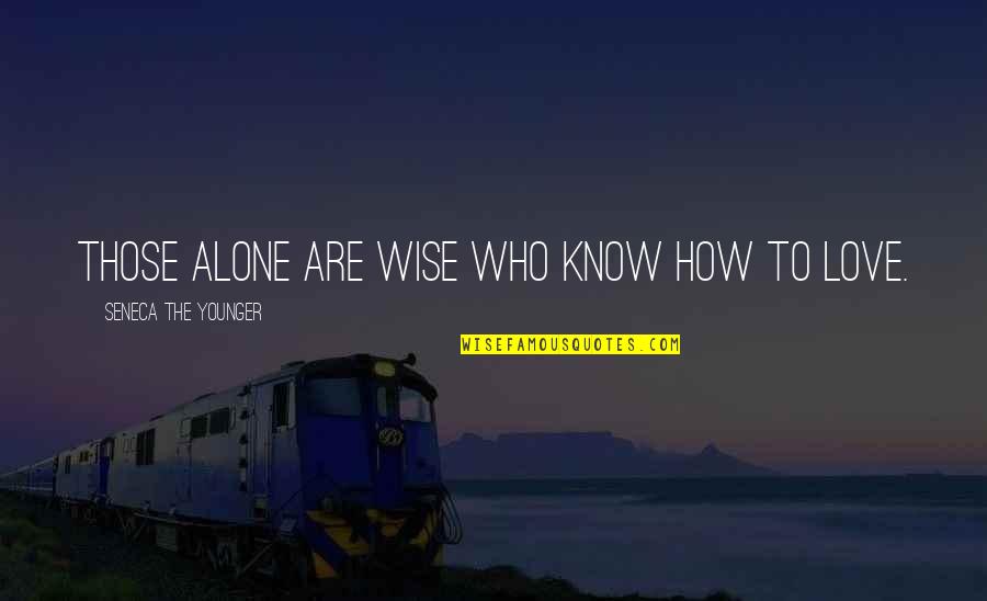 Funny Gun Nut Quotes By Seneca The Younger: Those alone are wise who know how to Funny Gun Nut Quotes By Seneca The Younger: Those alone are wise who know how to