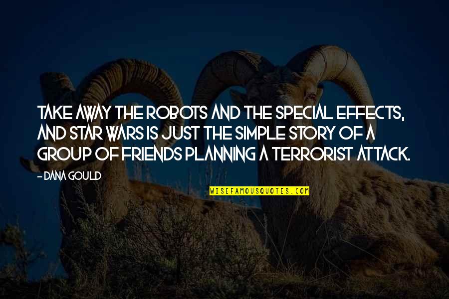 Funny Gun Shooting Quotes By Dana Gould: Take away the robots and the special effects, Funny Gun Shooting Quotes By Dana Gould: Take away the robots and the special effects,