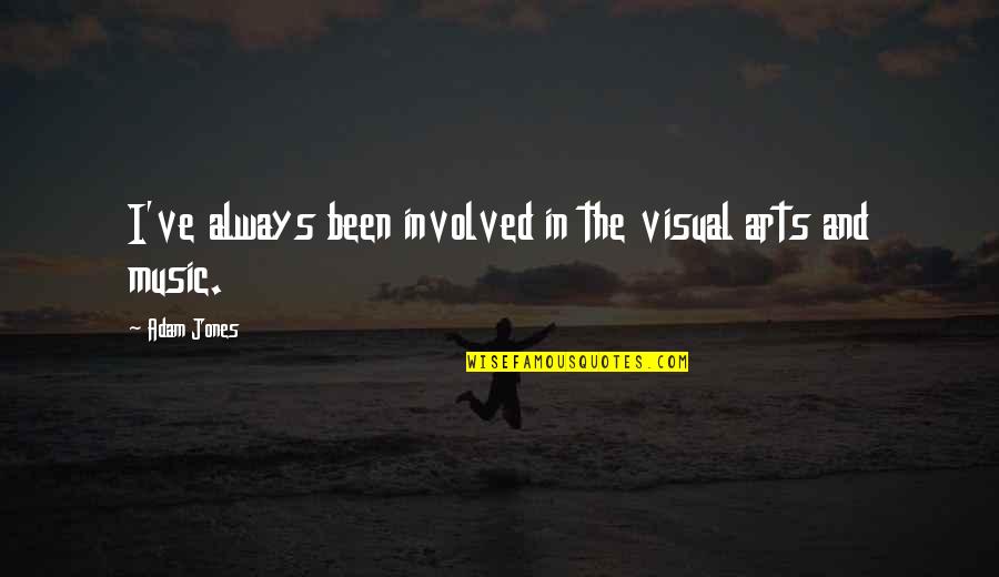 Funny Guy Girl Friendship Quotes By Adam Jones: I've always been involved in the visual arts