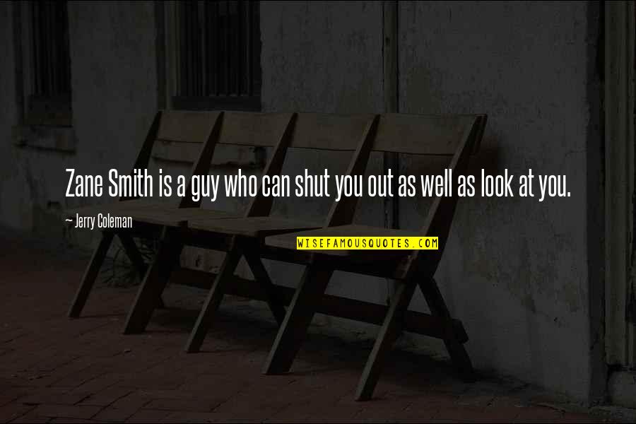 Funny Guy Quotes By Jerry Coleman: Zane Smith is a guy who can shut