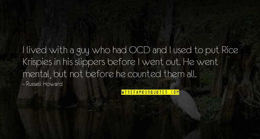 Funny Guy Quotes By Russell Howard: I lived with a guy who had OCD