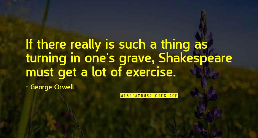 Funny Guy Sensei Quotes By George Orwell: If there really is such a thing as