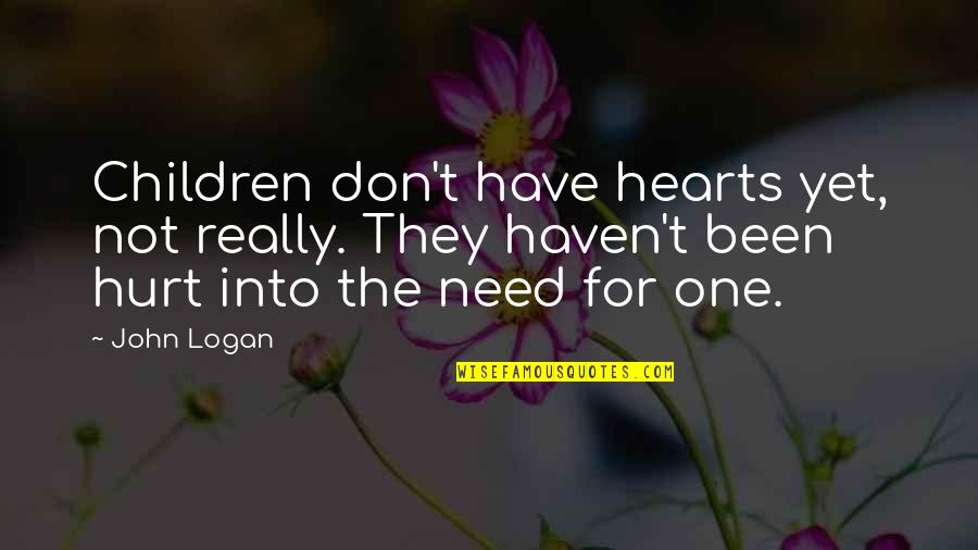 Funny Gym Partner Quotes By John Logan: Children don't have hearts yet, not really. They