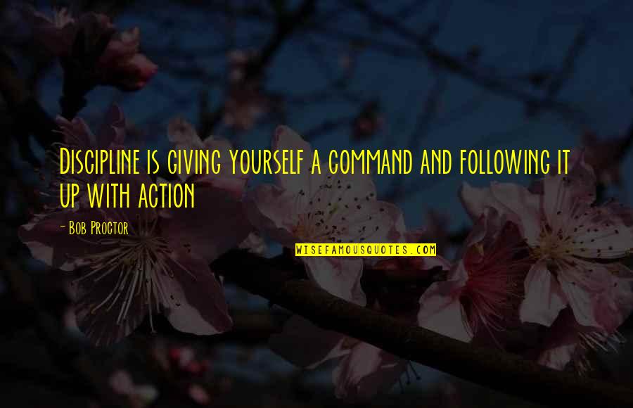 Funny Gyro Quotes By Bob Proctor: Discipline is giving yourself a command and following