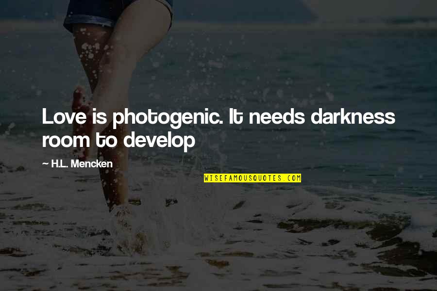 Funny H&s Quotes By H.L. Mencken: Love is photogenic. It needs darkness room to