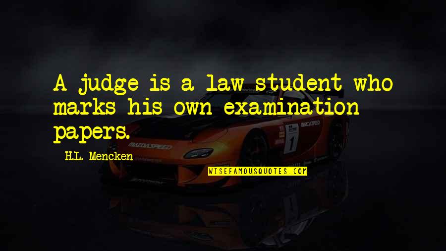 Funny H&s Quotes By H.L. Mencken: A judge is a law student who marks