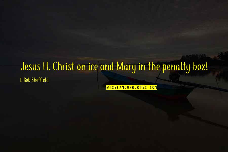 Funny H&s Quotes By Rob Sheffield: Jesus H. Christ on ice and Mary in