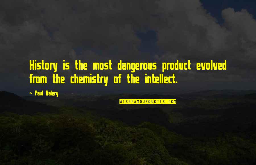 Funny Hair Net Quotes By Paul Valery: History is the most dangerous product evolved from