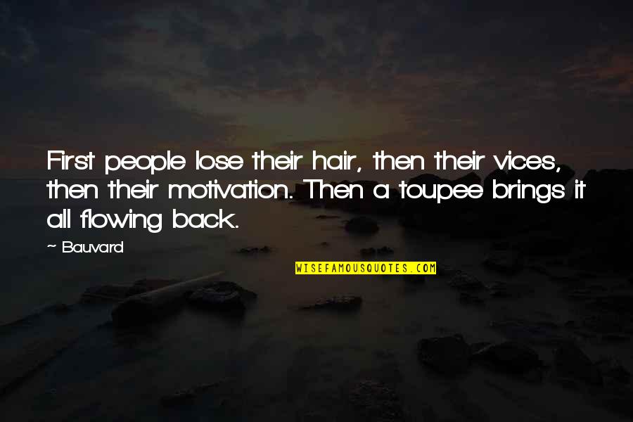 Funny Hair Quotes By Bauvard: First people lose their hair, then their vices,