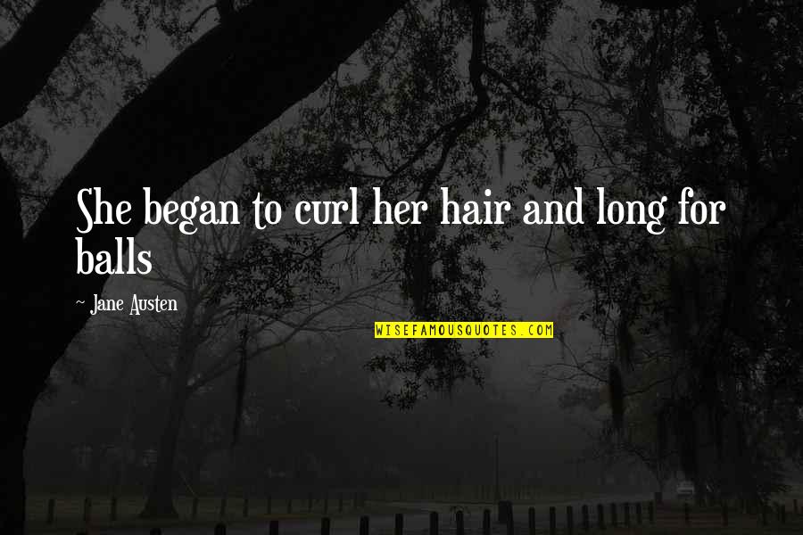 Funny Hair Quotes By Jane Austen: She began to curl her hair and long