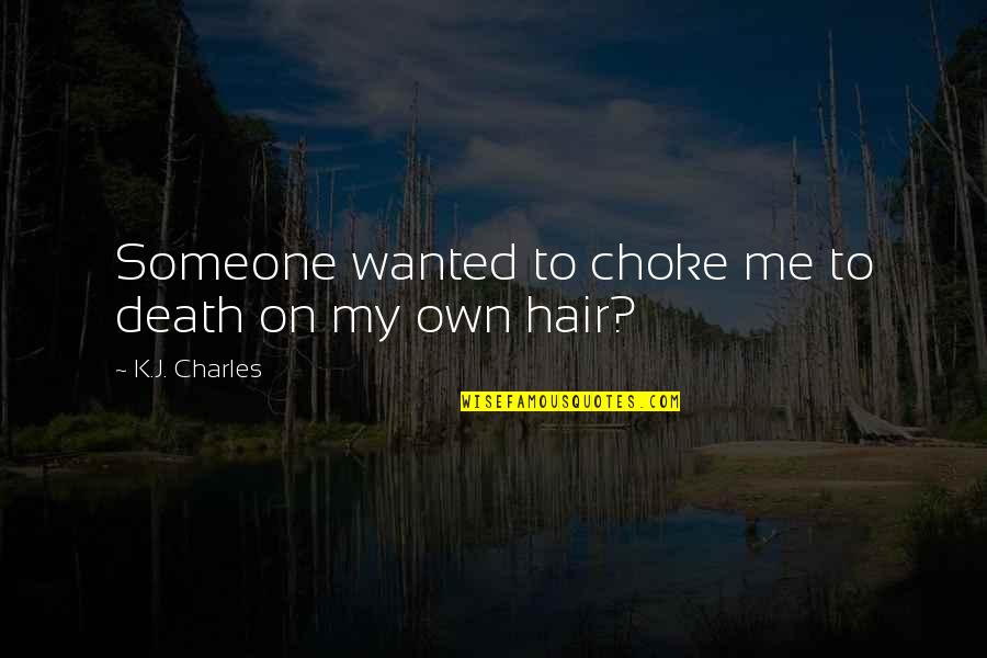 Funny Hair Quotes By K.J. Charles: Someone wanted to choke me to death on