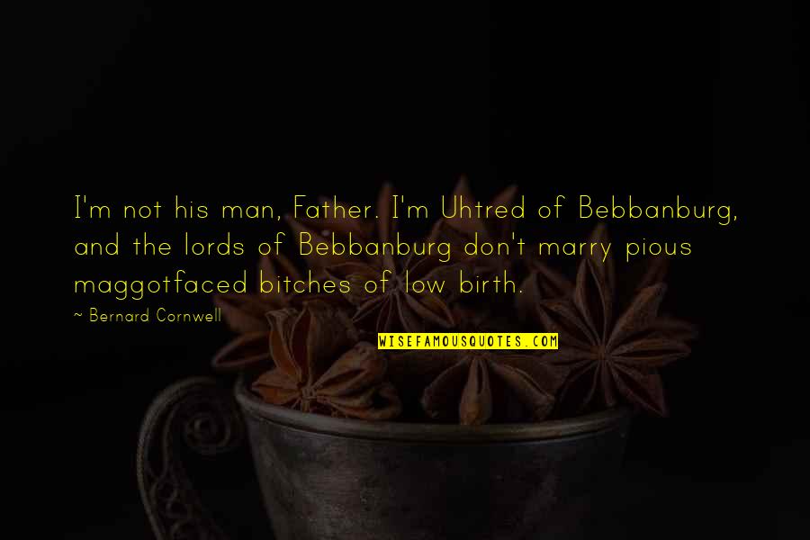 Funny Hairstyle Quotes By Bernard Cornwell: I'm not his man, Father. I'm Uhtred of